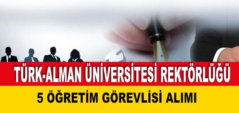 Türk-Alman Üniversitesi Rektörlüğü 5 Öğretim Görevlisi Alımı