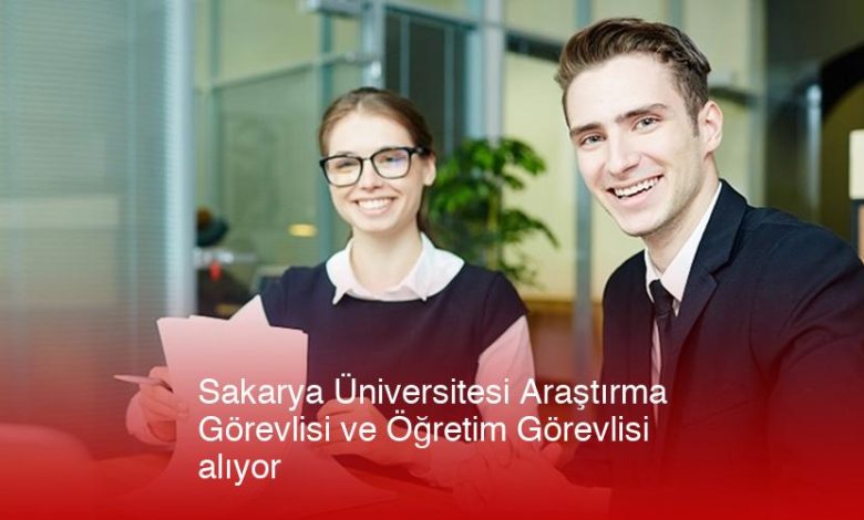 Sakarya Üniversitesi Araştırma Görevlisi Ve Öğretim Görevlisi Alıyor