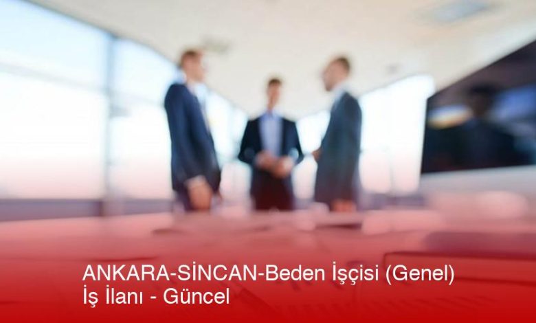 Ankara-Sincan-Beden-Iscisi-Genel-Is-Ilani-Gncel-Rv6Wc7Ji.jpg