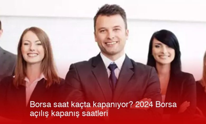 Borsa-Saat-Kacta-Kapaniyor-2024-Borsa-Acilis-Kapanis-Saatleri-Pso61Avp.jpg