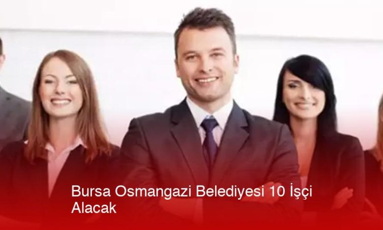 Bursa-Osmangazi-Belediyesi-10-Isci-Alacak-Bexkjtjf.jpg
