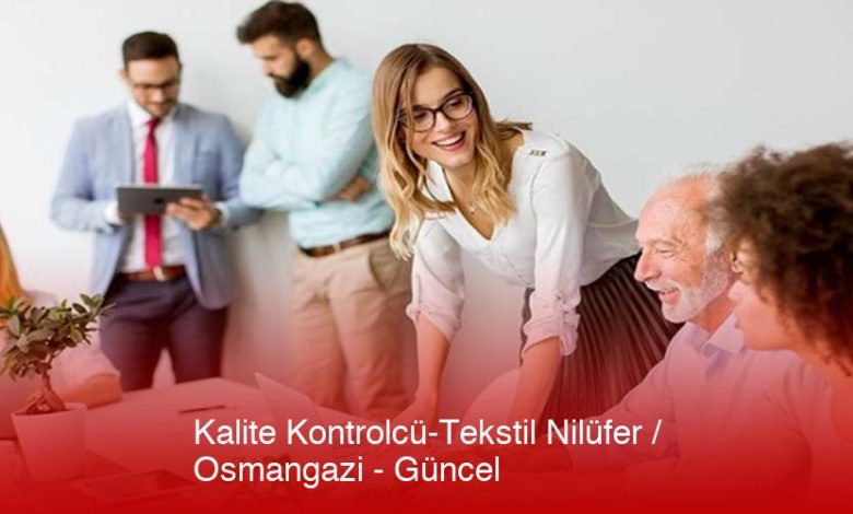 Kalite-Kontrolcu-Tekstil-Nilufer-Osmangazi-Guncel-Gpskeiic.jpg