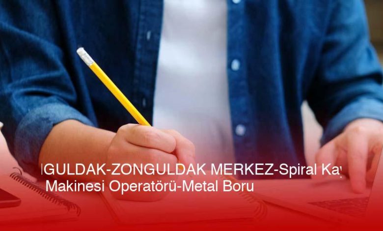 Zonguldak-Zonguldak-Merkez-Spiral-Kaynak-Yolu-Makinesi-Operatoru-Metal-Boru-Imali-Is-Ilani-Guncel-Lfkfiuwd.jpg