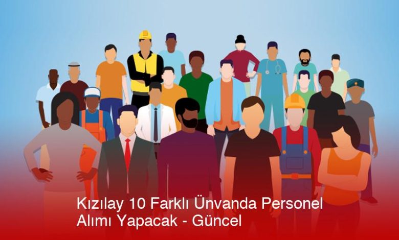 Kizilay-10-Farkli-Unvanda-Personel-Alimi-Yapacak-Gncel-Ru1X511B.jpg
