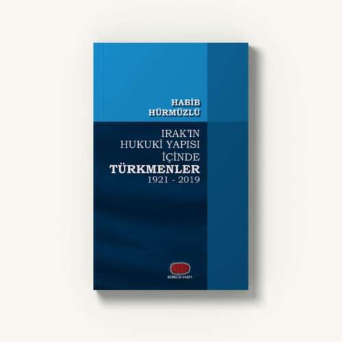 Habib Hürmüzlü - Irak'ın Hukuki Yapısı İçinde Türkmenler