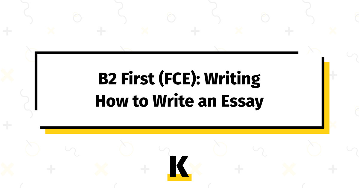 how to write an essay b2 level
