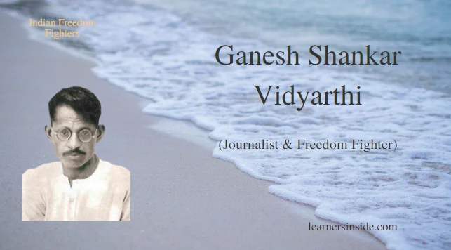 Journalist Ganesh Shankar Vidyarthi, Eminent, Legendary Freedom Fighter