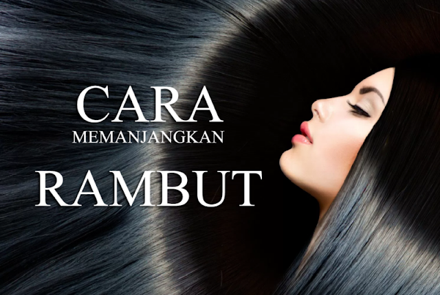 Cara Cepat Memanjangkan Rambut Dalam Sehari - JasiahtaroVargas