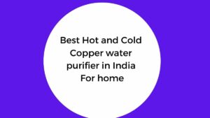 best hot and cold copper water purifier for home in india