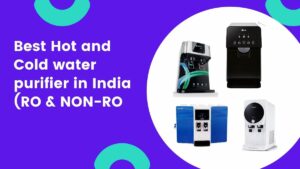 which is the best hot and cold water purifier for home in india