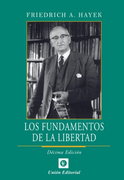 LOS FUNDAMENTOS DE LA LIBERTAD 10a Edición | Libertad y Desarrollo