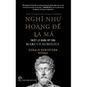 NXB Trẻ-Nghĩ Như Hoàng Đế La Mã Triết Lý Khắc Kỷ Của Marcus Aurelius