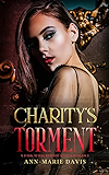 Charity's Torment: A Dark Mafia Romance (Moreno Mafia Book 1)