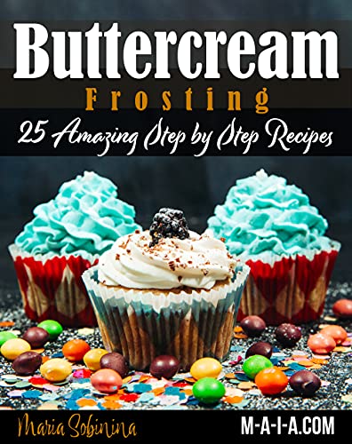 Best Buttercream Frosting: 25 Amazing Step by Step Recipes 