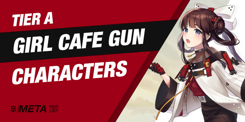 Girl Cafe Gun - Tier A Characters