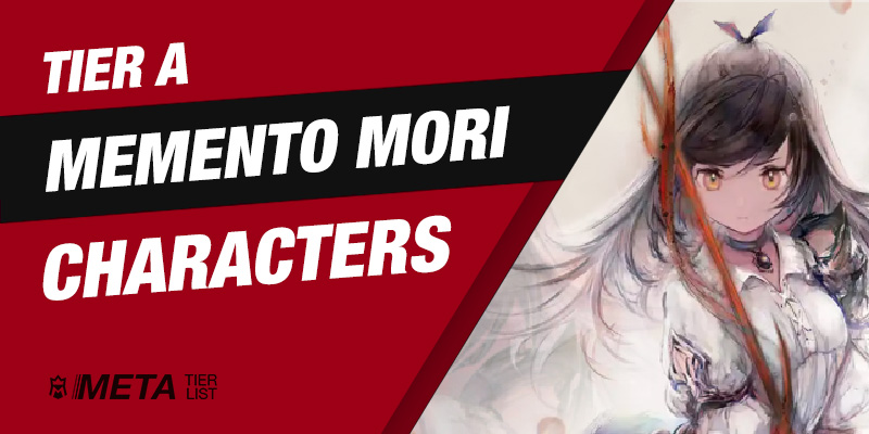 Memento Mori - Tier A Characters