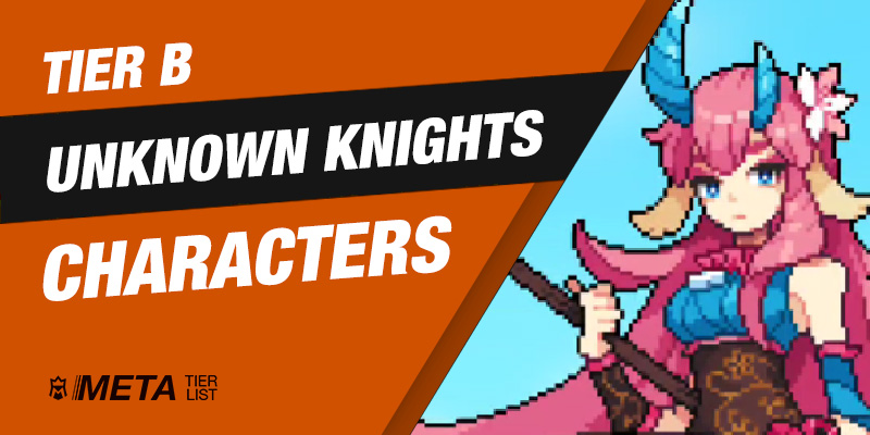 Unknown Knights Tier B Characters