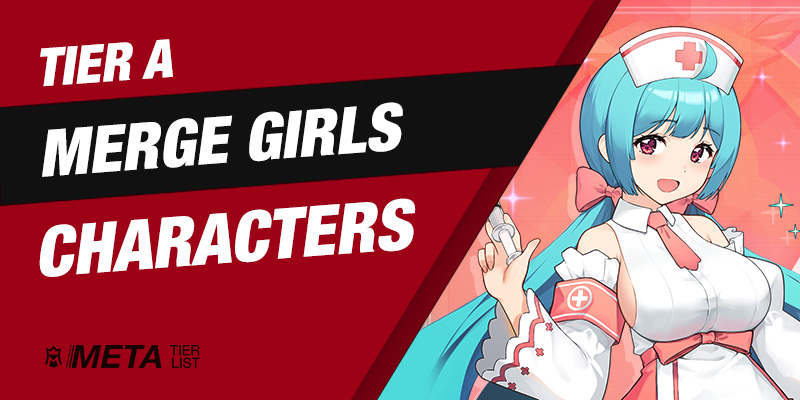 Merge Girls Tier A Characters