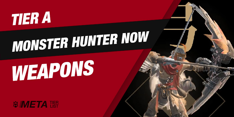 Tier A Monster Hunter Now Weapons