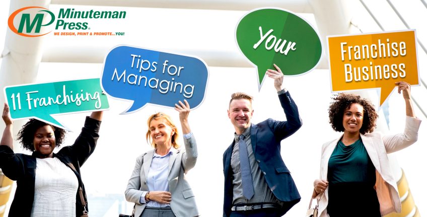 11 Franchising Tips for Managing Your Franchise Business http://www.minutemanpressfranchise.com