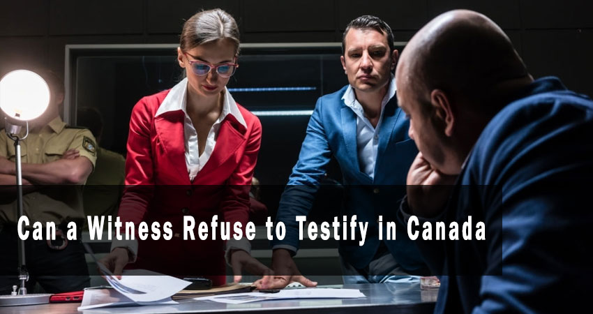 Can a Witness Refuse to Testify in Canada Featured Image