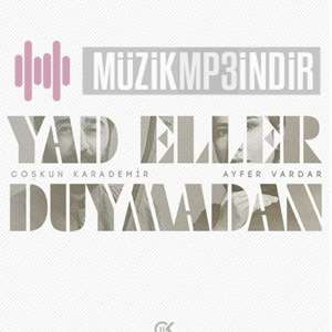 Yad Eller Duymadan (feat Coşkun Karademir)