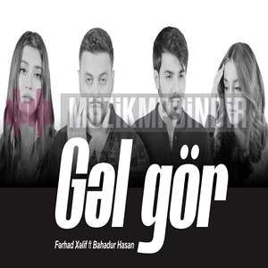 Gel Gör (feat Bahadur Hasan)