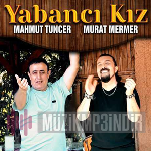 Yabancı Kız (feat Murat Mermer)
