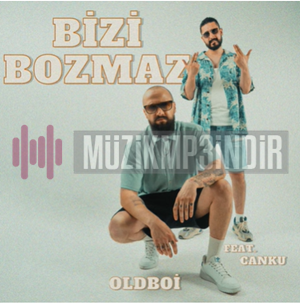 Bizi Bozmaz (feat Canku)
