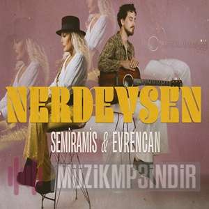 Nerdeysen (feat Evrancan Gündüz)