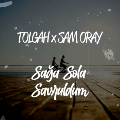 Sağa Sola Savruldum (feat Sam Oray)