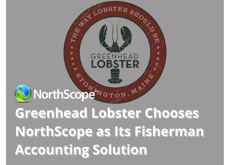GREENHEAD LOBSTER CHOOSES NORTHSCOPE AS ITS FISHERMAN ACCOUNTING SOLUTION
