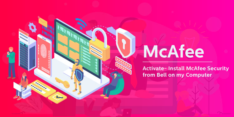 How Do I Activate Install Mcafee From Bell On My Computer Myquery