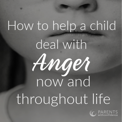 child's angry expression with text that reads: How to help a child deal with anger now and throughout life