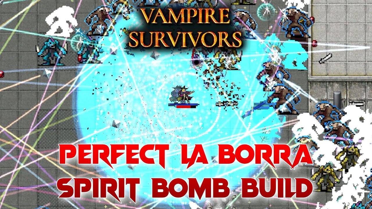 Perfect La Borra Build Spirit Bomb Vampire Survivors Bilibili