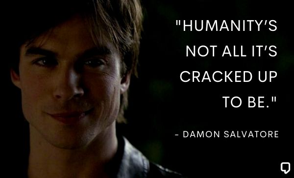Best Damon Salvatore Quotes