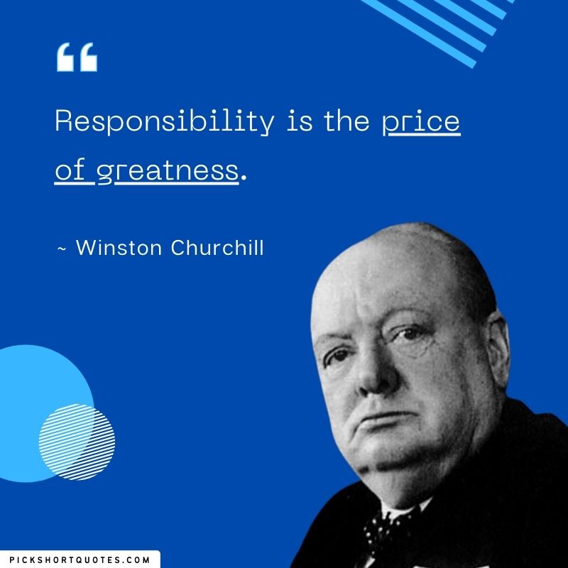 winston churchill quotes on responsibility: Responsibility is the price of greatness. 