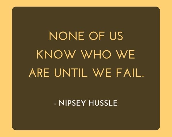 Nipsey Hussle Inspirational Quotes