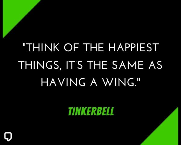 Tinkerbell Quotes: Think of the happiest things, it's the same as having a wing.