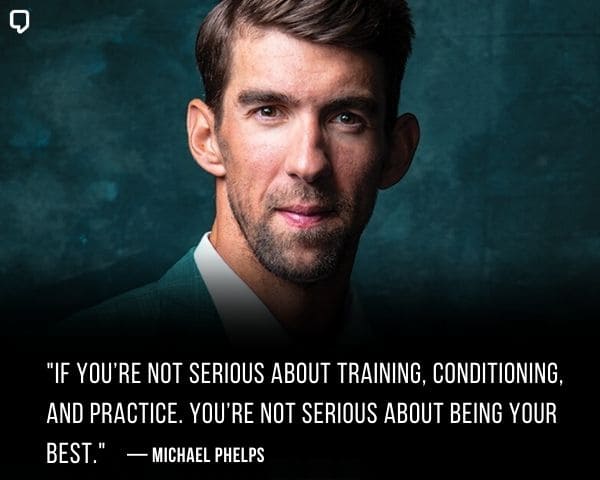 Michael Phelps Quotes: If you’re not serious about training, conditioning, and practice. You’re not serious about being your best.