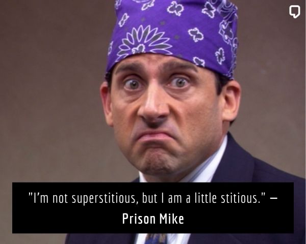 Prison Mike Quotes: I'm not superstitious, but I am a little stitious.