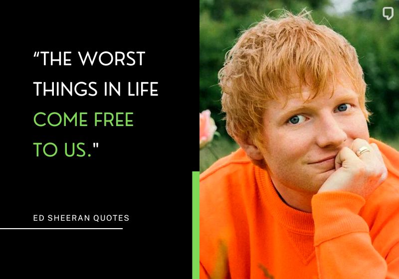 Ed Sheeran Life Quotes