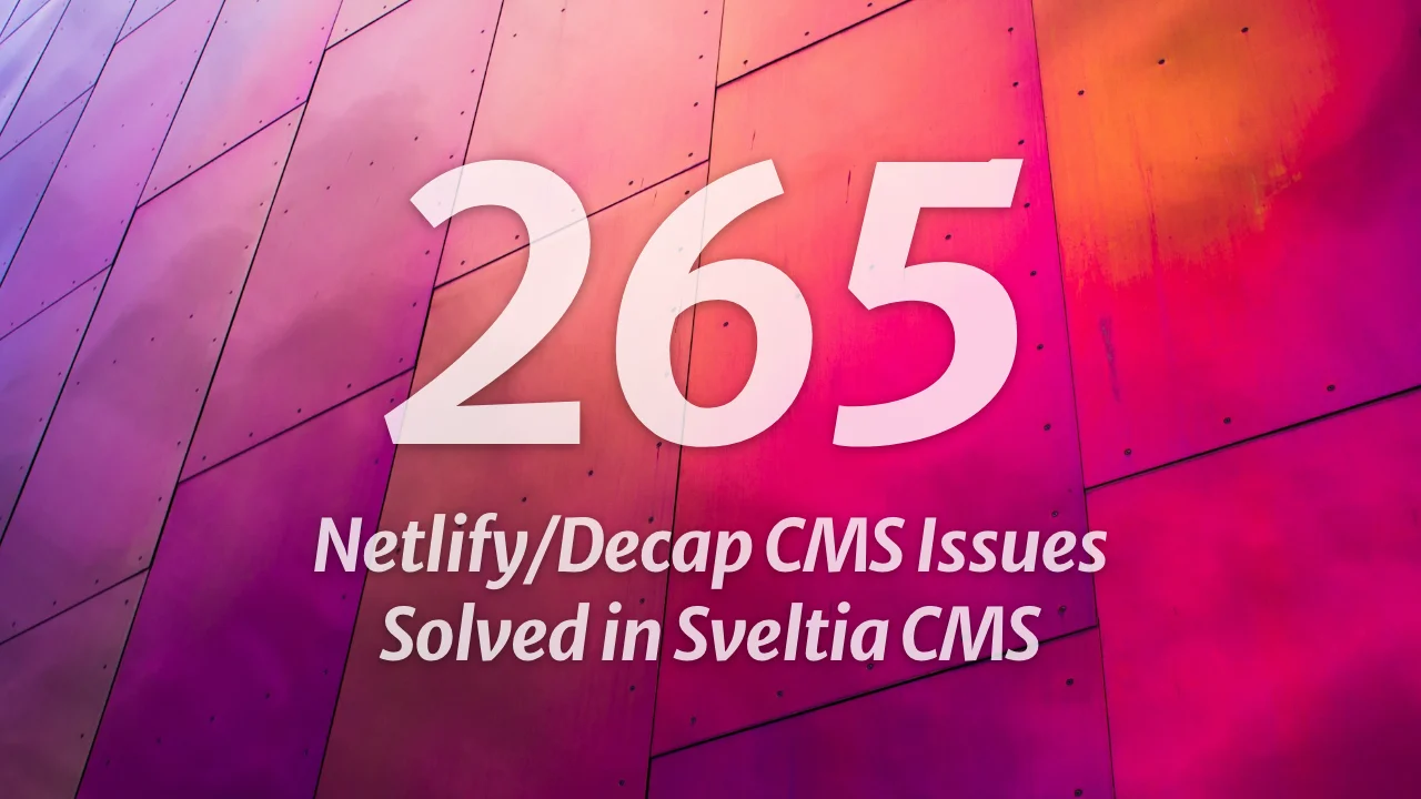 265 Netlify/Decap CMS issues solved in Sveltia CMS