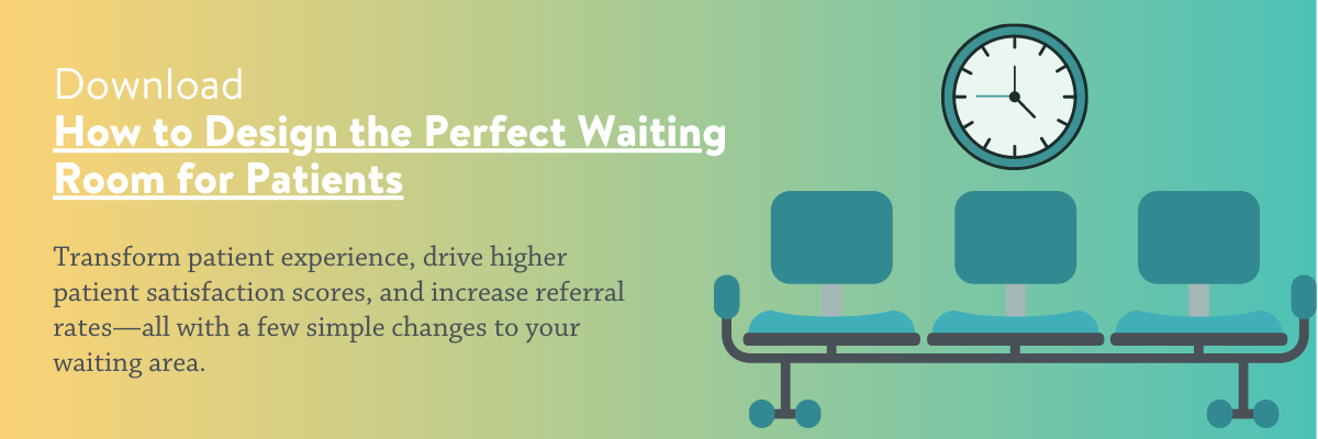 Download your free copy of How to Design the Perfect Waiting Room for Patients today!