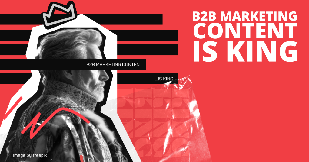 B2B Marketing Content is King