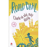 Roald Dahl - Charlie Và Nhà Máy Sôcôla