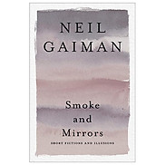 Smoke And Mirrors Short Fictions And Illusions