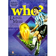 Who Chuyện Kể Về Danh Nhân Thế Giới - Lionel Messi