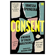 Consent A Memoir Of Stolen Adolescence