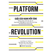 Cuộc Cách Mạng Nền Tảng - Platform Revolution Tặng Notebook Tự Thiết Kế